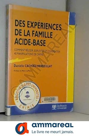 Bild des Verkufers fr Des expriences de la famille acide-base : Comment russir, exploiter et commenter 40 manipulations de chimie zum Verkauf von Ammareal