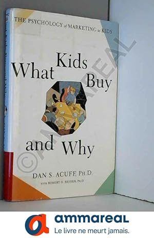 Immagine del venditore per What Kids Buy and Why: The Psychology of Marketing to Kids venduto da Ammareal