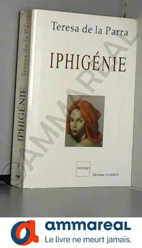 Seller image for IPHIGENIE, TERESA DE LA PARRA for sale by Ammareal