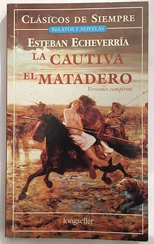 Seller image for La Cautiva el Matadero / The Captive The Slaughterhouse (Clasicos De Siempre / Always Classics) (Spanish Edition) for sale by librairie philippe arnaiz