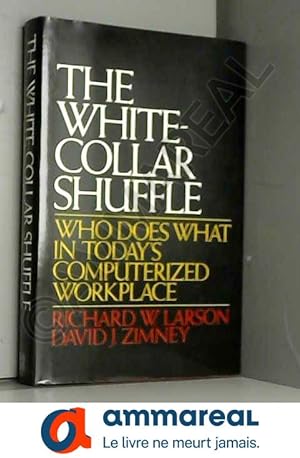 Seller image for The White Collar Shuffle: Who Does What in Today's Computerized Workplace for sale by Ammareal