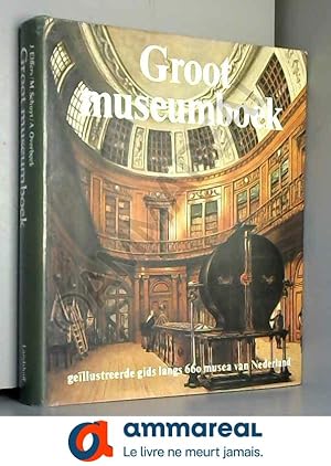 Bild des Verkufers fr Groot museumboek: Ge,llustreerde gids langs 660 musea van Nederland zum Verkauf von Ammareal