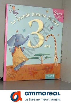 Seller image for La grande histoire de mes 3 ans : Fille for sale by Ammareal