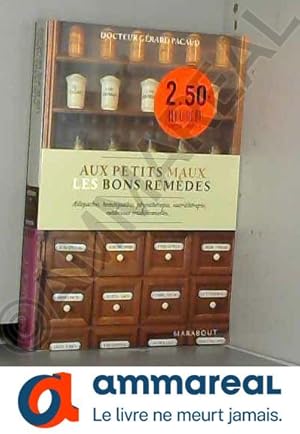 Seller image for Aux petits maux les bons remdes for sale by Ammareal