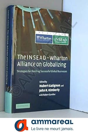 Bild des Verkufers fr The INSEAD-Wharton Alliance on Globalizing: Strategies for Building Successful Global Businesses zum Verkauf von Ammareal