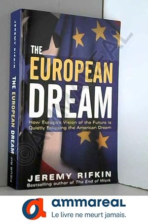 Bild des Verkufers fr The European Dream: How Europe&#x2032;s Vision of the Future is Quietly Eclipsing the American Dream zum Verkauf von Ammareal