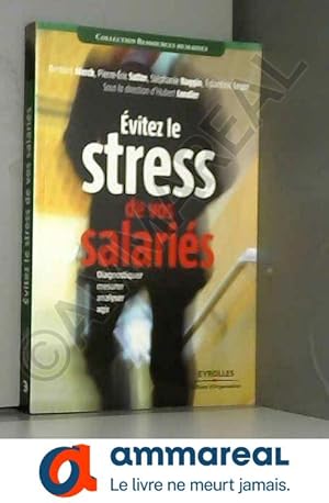 Bild des Verkufers fr Evitez le stress de vos salaris: Diagnostiquer, mesurer, analyser, agir zum Verkauf von Ammareal
