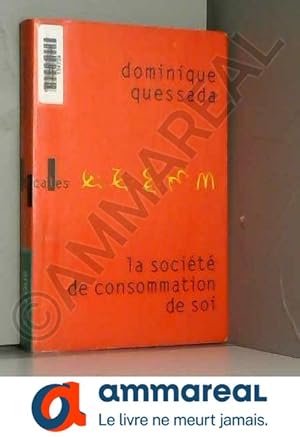 Seller image for La Socit de consommation de soi: Politique de la publicit for sale by Ammareal