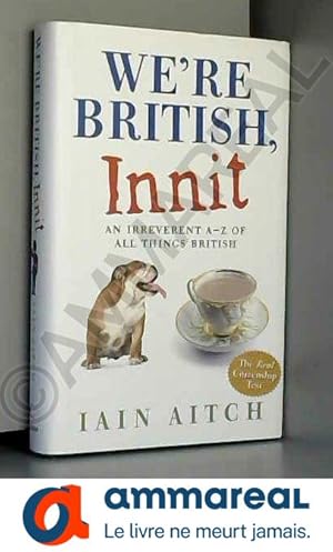 Seller image for We're British, Innit: An Irreverent A-Z of All Things British for sale by Ammareal