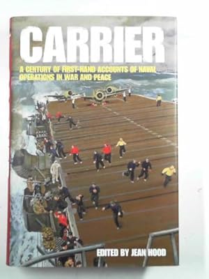 Immagine del venditore per Carrier: a century of first-hand accounts of naval operations in war and peace venduto da Cotswold Internet Books