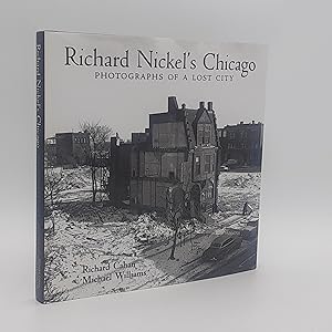 Richard Nickel's Chicago: Photographs of a Lost City.