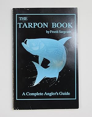 The Tarpon Book: A Complete Angler's Guide Book 3 (Inshore Series): 03