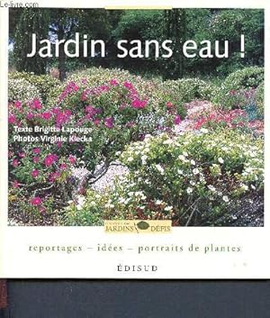 Bild des Verkufers fr Jardin sans eau ! Reportages, ides, portraits de plantes - collection jardins dfis zum Verkauf von Le-Livre
