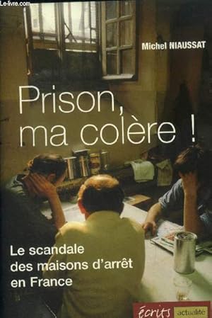 Prison, ma colère !Le scandale des maisons d'arrêt en France