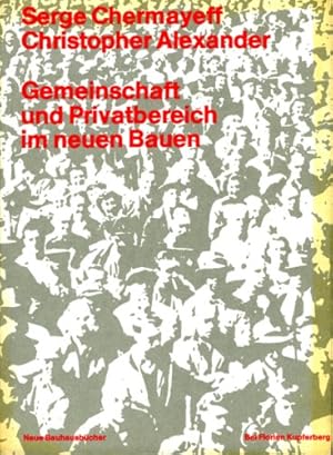 Image du vendeur pour Gemeinschaft und Privatbereich im neuen Bauen : auf dem Wege zu einer humanen Architektur / Serge Chermayeff; Christopher Alexander; Neue Bauhausbcher. Neue Folge mis en vente par Licus Media