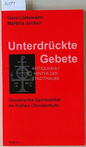 Unterdrückte Gebete: Gnostische Spiritualität im frühen Christentum.