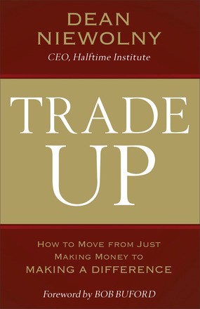 Seller image for Trade Up: How to Move from Just Making Money to Making a Difference for sale by ChristianBookbag / Beans Books, Inc.