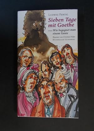 Bild des Verkufers fr Sieben Tage mit Goethe oder wie begegnet man einem Genie zum Verkauf von Antiquariat Strter