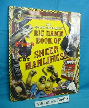 Seller image for The Von Hoffmann Bros.' Big Damn Book of Sheer Manliness for sale by Alhambra Books