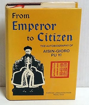 From Emperor to Citizen: The Autobiography of Aisin-Gioro Pu Yi