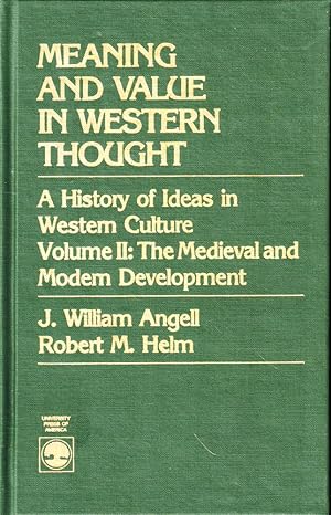 Bild des Verkufers fr Meaning and Value in Western Thought, A History of Ideas in Western Culture Volume II: The Medieval and Modern Development zum Verkauf von Kenneth Mallory Bookseller ABAA