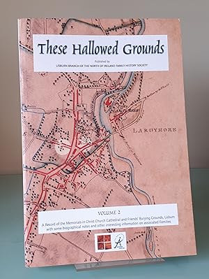 These Hallowed Grounds: A Record of the Memorials in Christ Church Cathedral and Friends' Burying...
