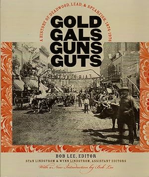 Immagine del venditore per Gold, Gals, Guns, Guts: A History Of Deadwood, Lead & Spearfish, 1874-1976 venduto da Clausen Books, RMABA