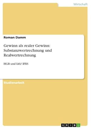 Seller image for Gewinn als realer Gewinn: Substanzwertrechnung und Realwertrechnung : HGB und IAS/ IFRS for sale by AHA-BUCH GmbH