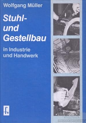 Stuhl- und Gestellbau in Industrie und Handwerk.