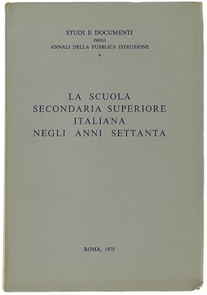 LA SCUOLA SECONDARIA SUPERIORE ITALIANA NEGLI ANNI SETTANTA. Studi e documenti degliAnnali della ...