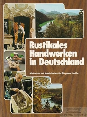 Rustikales Handwerken in Deutschland Mit Bastel- und Handarbeiten für die ganze Familie