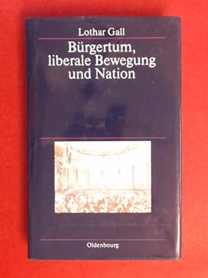 Seller image for Brgertum, liberale Bewegung und Nation : ausgewhlte Aufstze. for sale by Wissenschaftliches Antiquariat Zorn