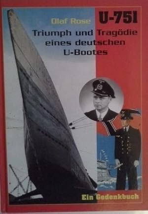 Bild des Verk�ufers f�r U-751 : Triumph und Trag�die eines deutschen U-Bootes ; ein Gedenkbuch. Olaf Rose. Mit einem Geleitw. von Reinhard Hardegen und einem Nachw. von Karl-Adolf Schlitt zum Verkauf von Herr Klaus Dieter Boettcher