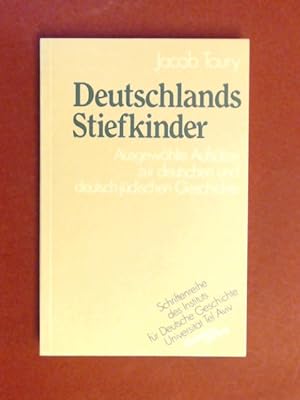 Image du vendeur pour Deutschlands Stiefkinder : ausgewhlte Aufstze zur deutschen und deutsch-jdischen Geschichte. Band 18 aus der Reihe "Schriftenreihe des Instituts fr Deutsche Geschichte, Universitt Tel Aviv". mis en vente par Wissenschaftliches Antiquariat Zorn