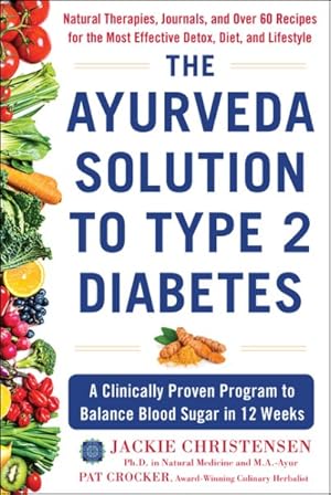 Image du vendeur pour Ayurveda Solution to Type 2 Diabetes : A Clinically Proven Approach to Balance Blood Sugar in 12 Weeks mis en vente par GreatBookPrices