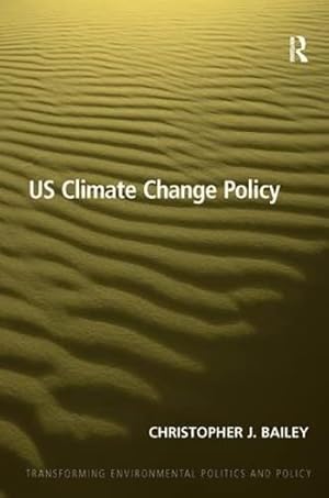 Bild des Verkufers fr US Climate Change Policy (Transforming Environmental Politics and Policy) zum Verkauf von WeBuyBooks