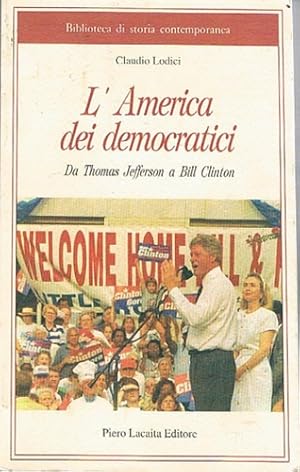 Immagine del venditore per L'America dei democratici, da Thomas Jefferson a Bill Clinton. venduto da FIRENZELIBRI SRL