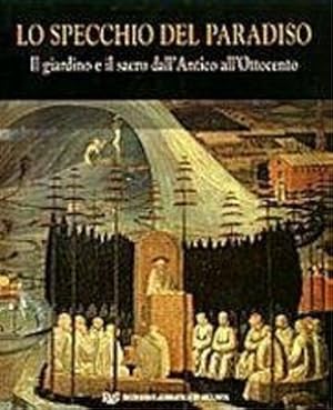 Imagen del vendedor de Lo specchio del Paradiso. L'immagine del giardino dall'antico al Novecento. a la venta por FIRENZELIBRI SRL