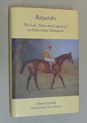 Bayardo. The life, times and legacy of an Edwardian Champion.