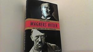 Bild des Verkufers fr Wagners Hitler. Der Prophet und sein Vollstrecker. zum Verkauf von Antiquariat Uwe Berg