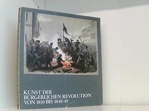 Seller image for Kunst der brgerlichen Revolution von 1830 bis 1848/49. Ausstellung im Charlottenburger Schloss Berlin 1972/73. for sale by Book Broker