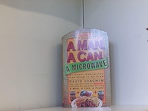 A Man, a Can, a Microwave: 50 Tasty Meals You Can Nuke in No Time: A Cookbook (Man, a Can. Series)