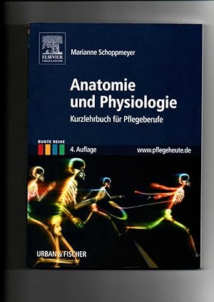 Marianne Schoppmeyer, Anatomie und Physiologie - Kurzlehrbuch für Pflegeberufe / Bunte Reihe