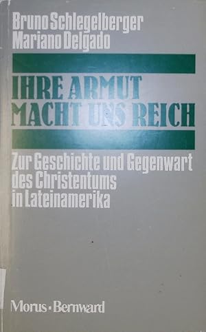 Seller image for Ihre Armut macht und reich. Zur Geschichte und Gegenwart des Christentums in Lateinamerika. for sale by Antiquariat Bookfarm