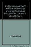 Bild des Verkufers fr Un Homme, Une Voix ? : Histoire Du Suffrage Universel zum Verkauf von RECYCLIVRE