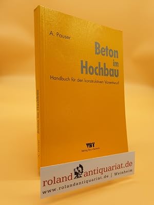 Beton im Hochbau : Handbuch für den konstruktiven Vorentwurf / Alfred Pauser