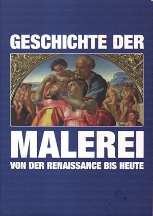 Bild des Verkufers fr Geschichte der Malerei der Renaissance bis heute. zum Verkauf von Versandantiquariat Boller