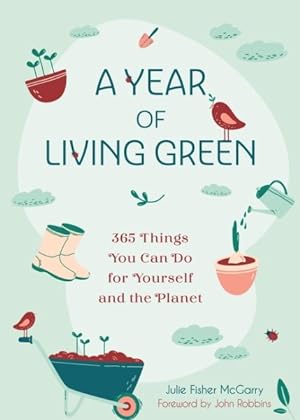 Immagine del venditore per Year of Living Green : 365 Things You Can Do for Yourself and the Planet venduto da GreatBookPrices