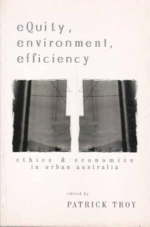 Image du vendeur pour Equity, Environment, Efficiency: Ethics and Economics in Urban Australia mis en vente par Goulds Book Arcade, Sydney