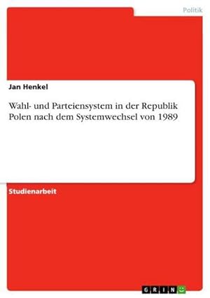 Bild des Verkufers fr Wahl- und Parteiensystem in der Republik Polen nach dem Systemwechsel von 1989 zum Verkauf von AHA-BUCH GmbH